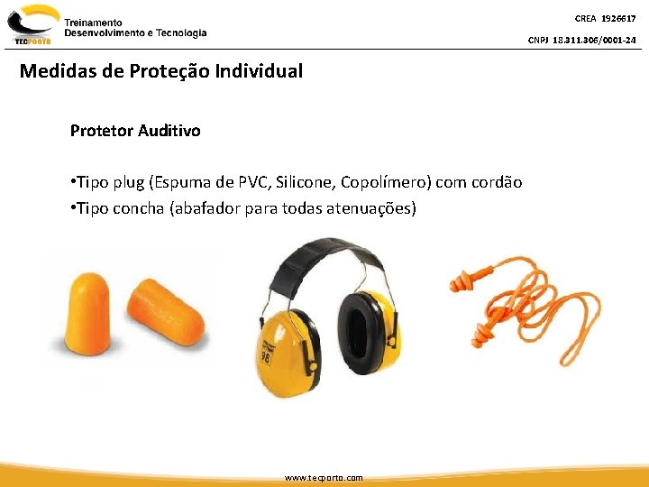 CREA 1926617 CNPJ 18. 311. 306/0001 -24 Medidas de Proteção Individual Protetor Auditivo •