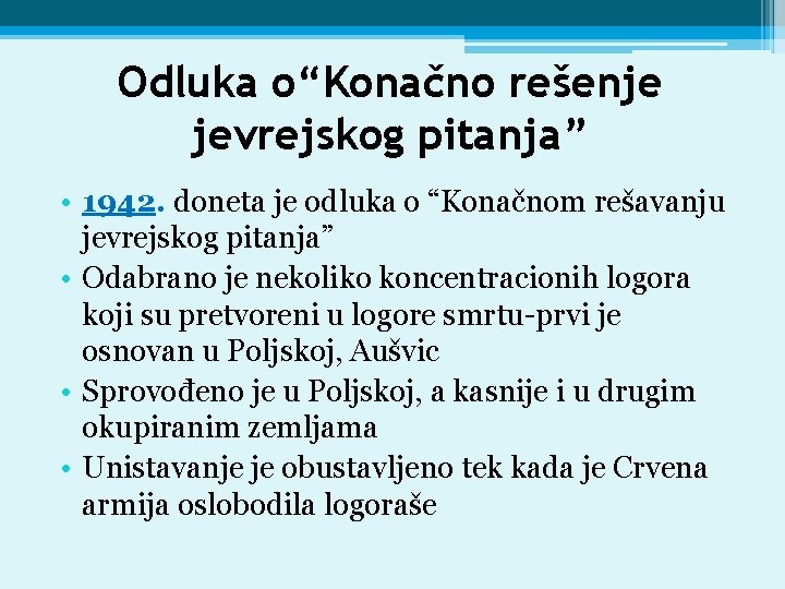 Odluka o“Konačno rešenje jevrejskog pitanja” • 1942. doneta je odluka o “Konačnom rešavanju jevrejskog