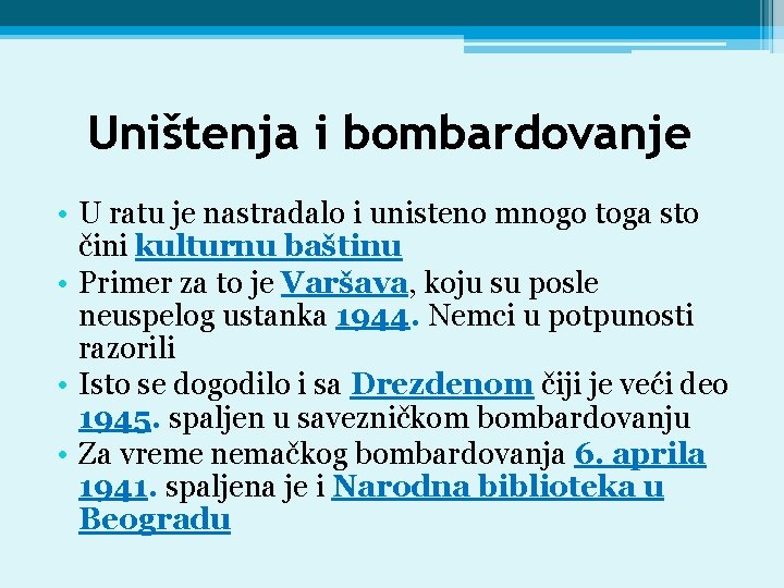 Uništenja i bombardovanje • U ratu je nastradalo i unisteno mnogo toga sto čini