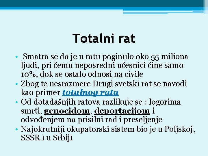 Totalni rat • Smatra se da je u ratu poginulo oko 55 miliona ljudi,