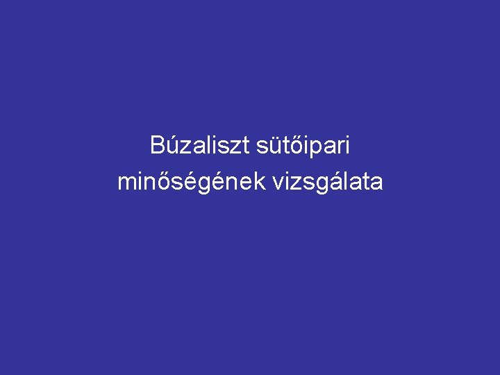 Búzaliszt sütőipari minőségének vizsgálata 