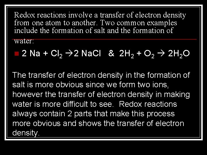 Redox reactions involve a transfer of electron density from one atom to another. Two