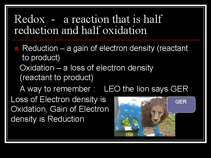 Redox - a reaction that is half reduction and half oxidation Reduction – a