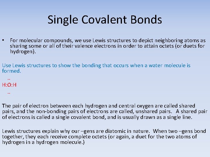 Single Covalent Bonds • For molecular compounds, we use Lewis structures to depict neighboring