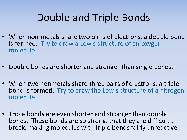 Double and Triple Bonds • When non-metals share two pairs of electrons, a double