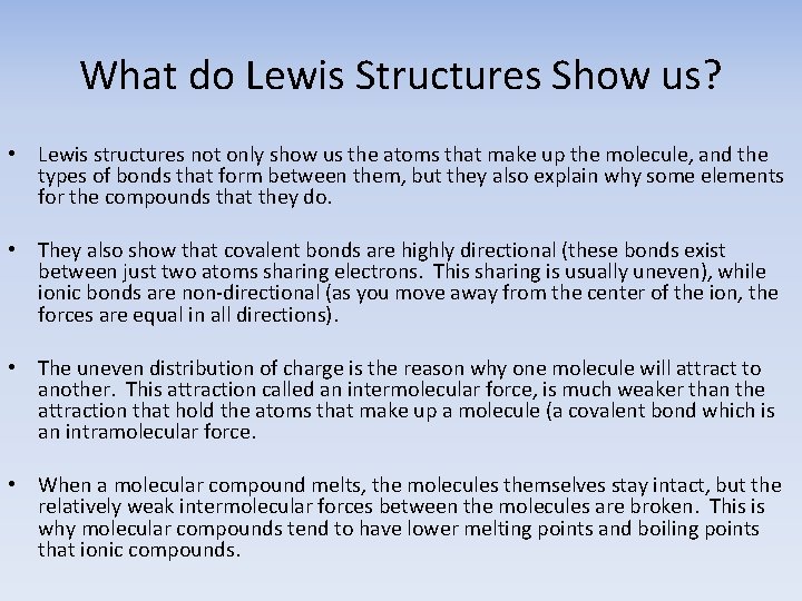 What do Lewis Structures Show us? • Lewis structures not only show us the