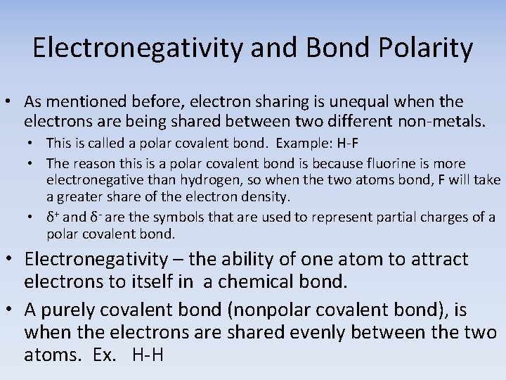 Electronegativity and Bond Polarity • As mentioned before, electron sharing is unequal when the
