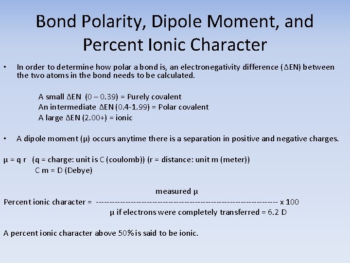 Bond Polarity, Dipole Moment, and Percent Ionic Character • In order to determine how