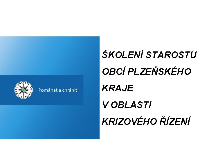 ŠKOLENÍ STAROSTŮ OBCÍ PLZEŇSKÉHO KRAJE V OBLASTI KRIZOVÉHO ŘÍZENÍ 