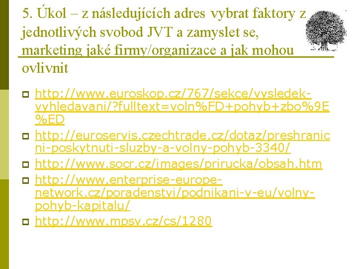 5. Úkol – z následujících adres vybrat faktory z jednotlivých svobod JVT a zamyslet