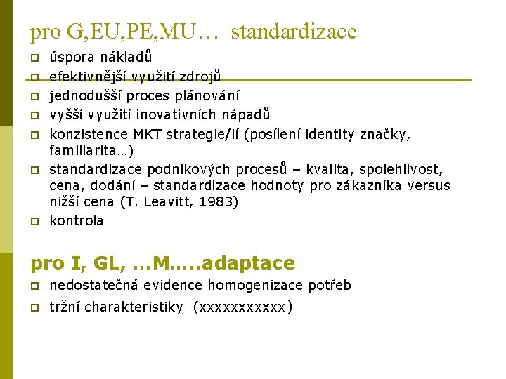 pro G, EU, PE, MU… standardizace p p p p úspora nákladů efektivnější využití