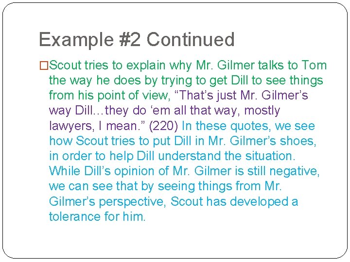 Example #2 Continued �Scout tries to explain why Mr. Gilmer talks to Tom the