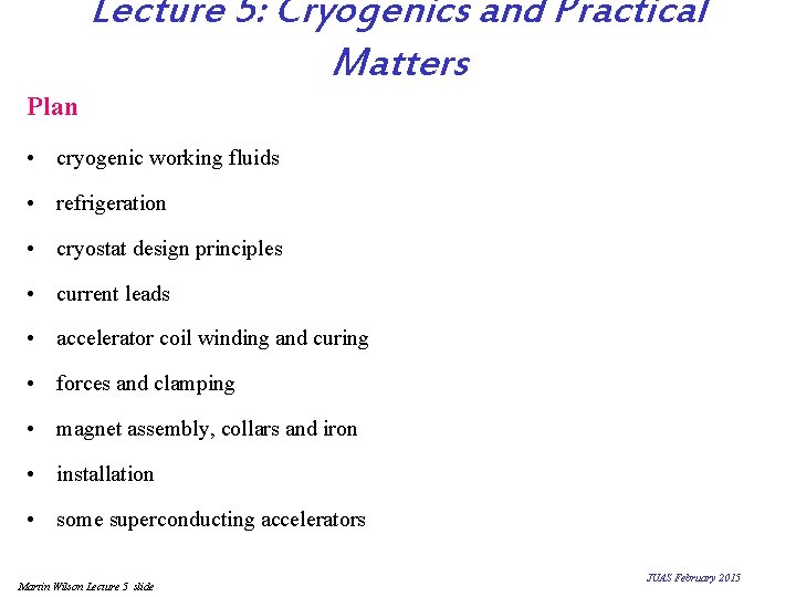 Lecture 5: Cryogenics and Practical Matters Plan • cryogenic working fluids • refrigeration •