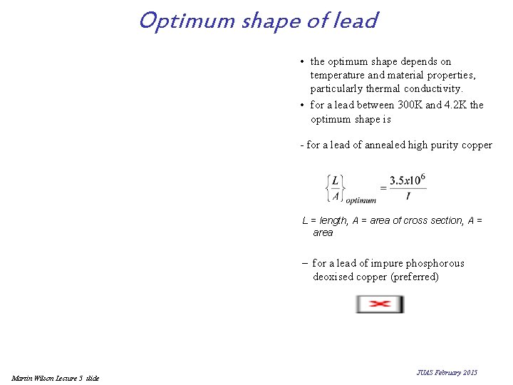 Optimum shape of lead • the optimum shape depends on temperature and material properties,