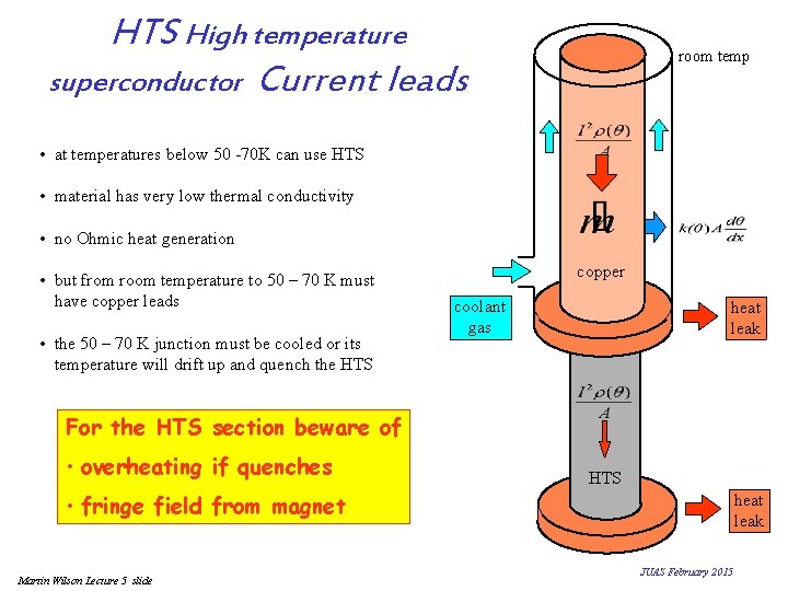 HTS High temperature superconductor Current leads room temp • at temperatures below 50 -70