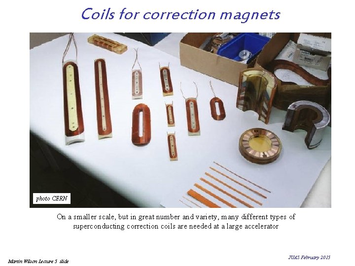 Coils for correction magnets photo CERN On a smaller scale, but in great number