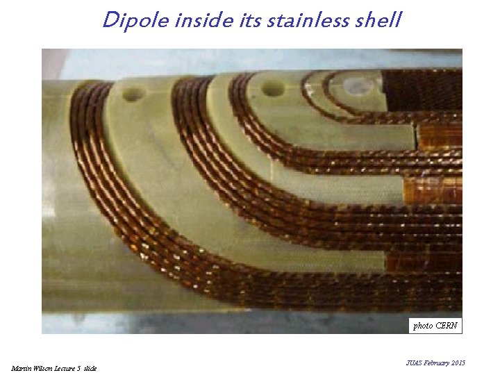 Dipole inside its stainless shell photo CERN Martin Wilson Lecture 5 slide JUAS February