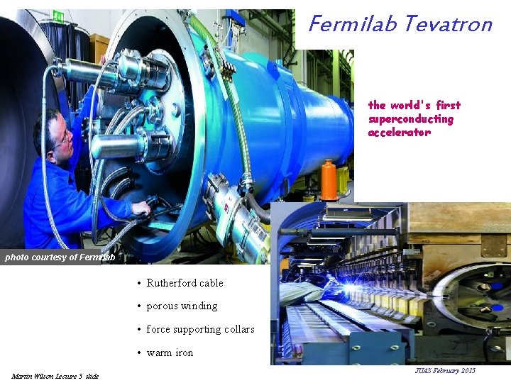 Fermilab Tevatron the world's first superconducting accelerator photo courtesy of Fermilab • Rutherford cable