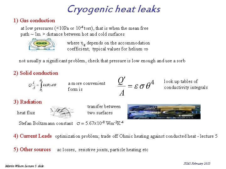 Cryogenic heat leaks 1) Gas conduction at low pressures (<10 Pa or 10 -4