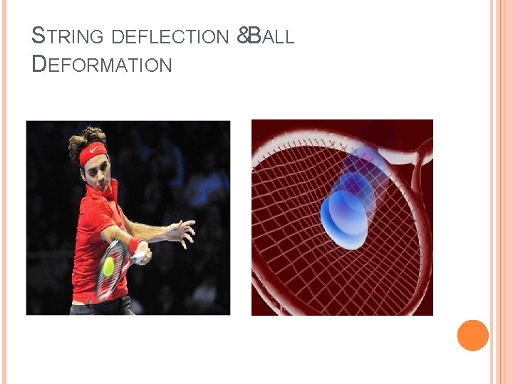 STRING DEFLECTION &BALL DEFORMATION 