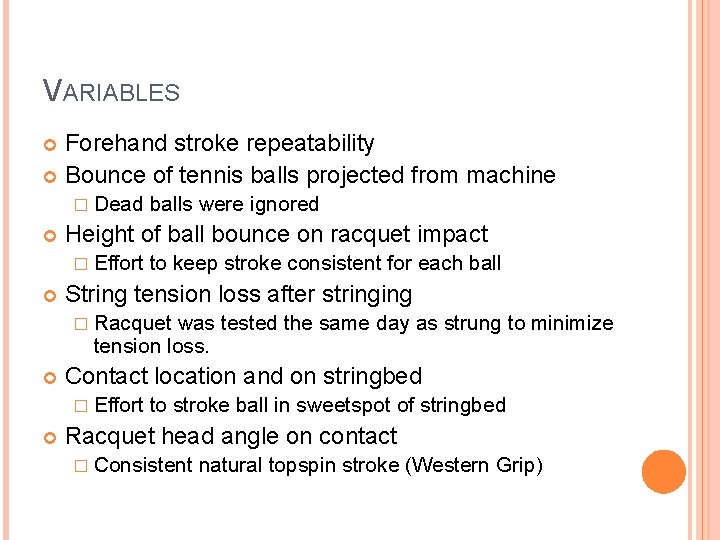 VARIABLES Forehand stroke repeatability Bounce of tennis balls projected from machine � Dead Height