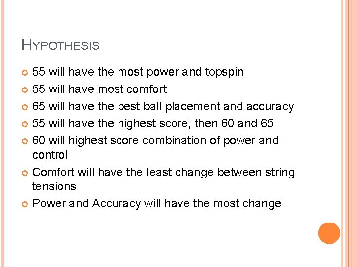 HYPOTHESIS 55 will have the most power and topspin 55 will have most comfort