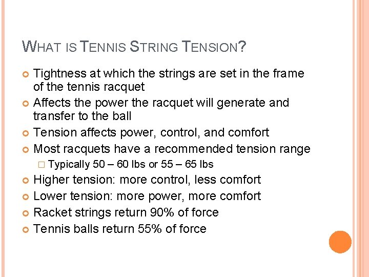 WHAT IS TENNIS STRING TENSION? Tightness at which the strings are set in the