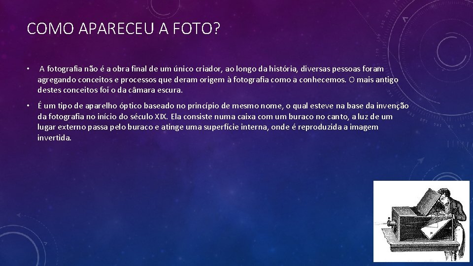 COMO APARECEU A FOTO? • A fotografia não é a obra final de um