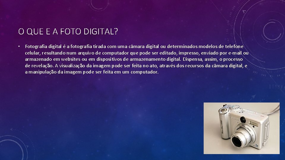 O QUE E A FOTO DIGITAL? • Fotografia digital é a fotografia tirada com