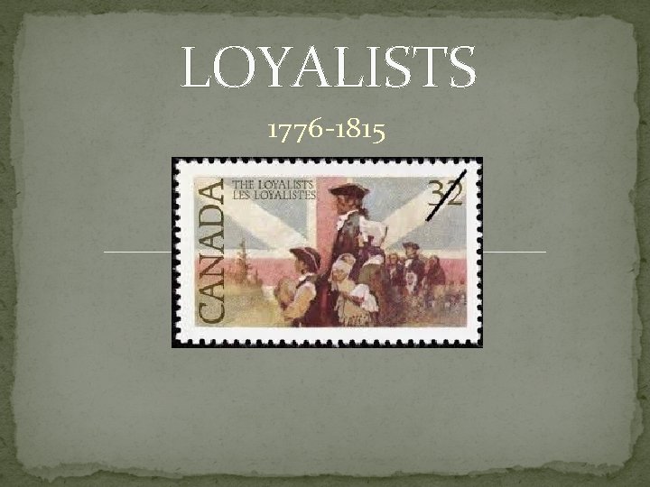 LOYALISTS 1776 -1815 