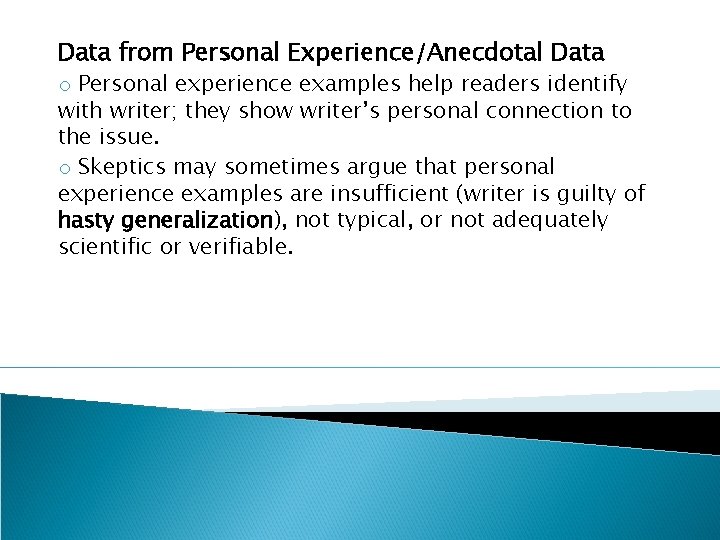 Data from Personal Experience/Anecdotal Data o Personal experience examples help readers identify with writer;