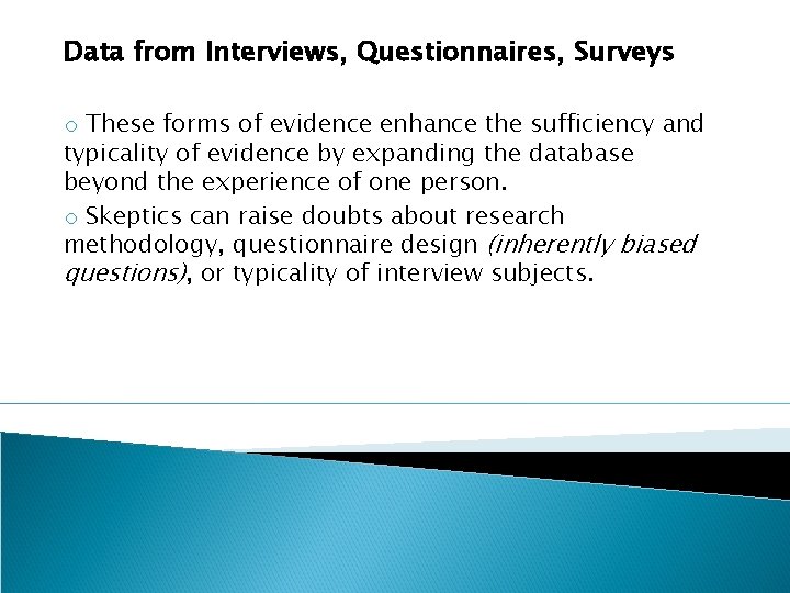 Data from Interviews, Questionnaires, Surveys o These forms of evidence enhance the sufficiency and