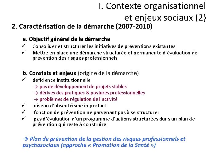 I. Contexte organisationnel et enjeux sociaux (2) 2. Caractérisation de la démarche (2007 -2010)