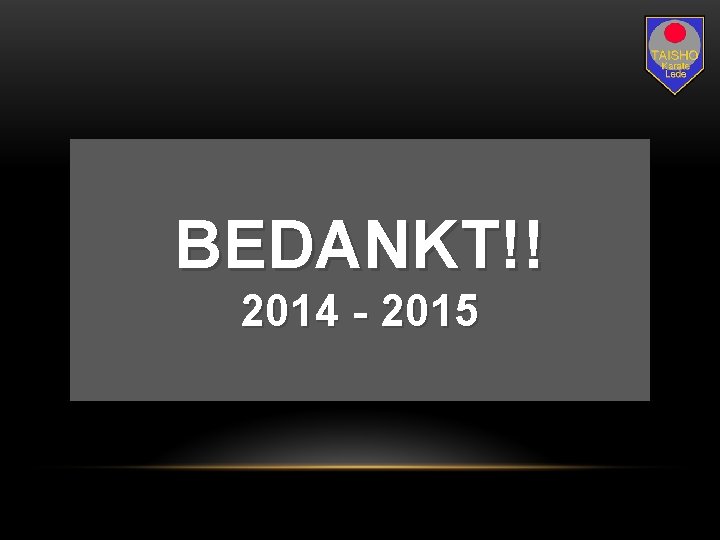 BEDANKT!! 2014 - 2015 