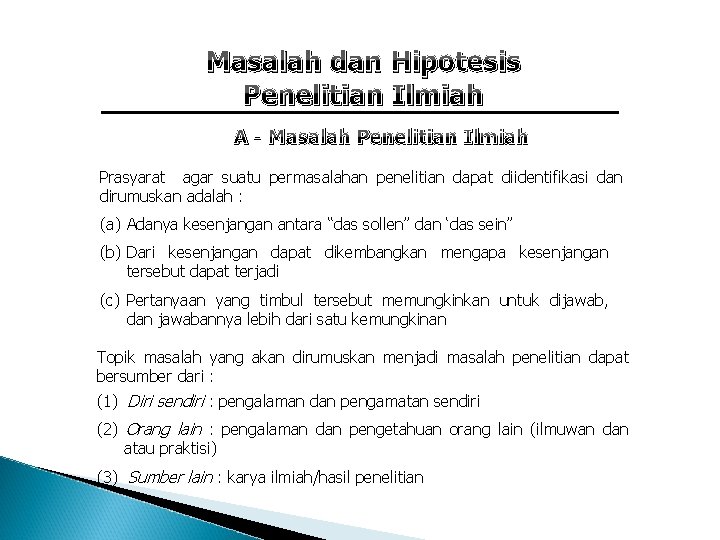 Masalah dan Hipotesis Penelitian Ilmiah A - Masalah Penelitian Ilmiah Prasyarat agar suatu permasalahan