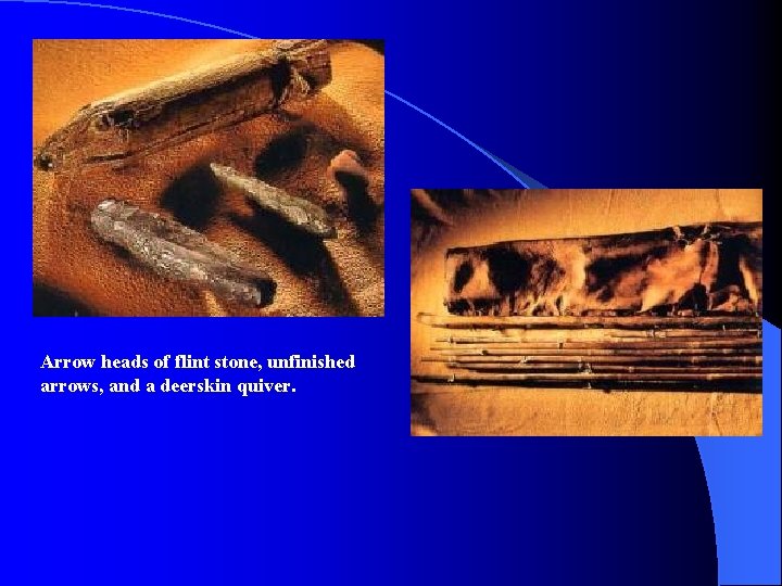 Arrow heads of flint stone, unfinished arrows, and a deerskin quiver. Arrow heads of flint stone, unfinished arrows, and a deerskin quiver.