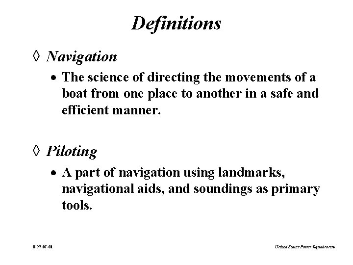 Definitions à Navigation · The science of directing the movements of a boat from