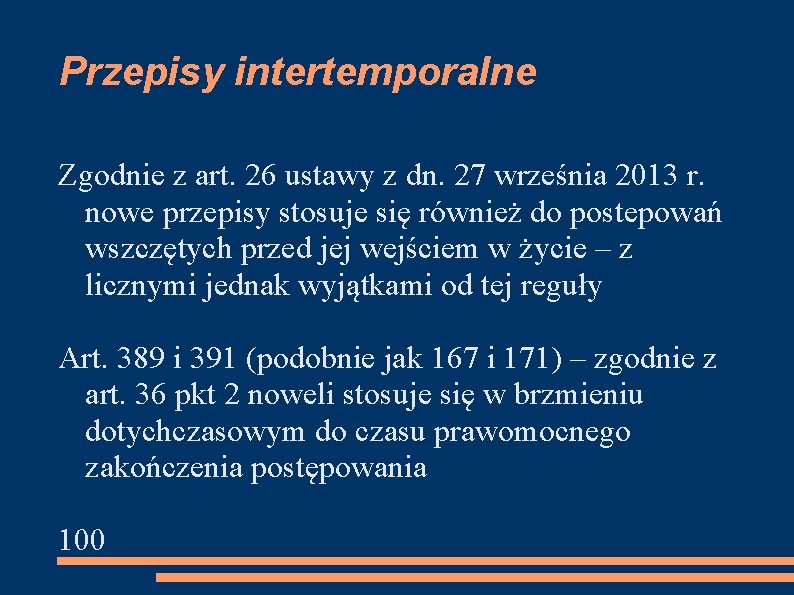 Przepisy intertemporalne Zgodnie z art. 26 ustawy z dn. 27 września 2013 r. nowe