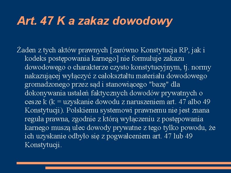 Art. 47 K a zakaz dowodowy Żaden z tych aktów prawnych [zarówno Konstytucja RP,