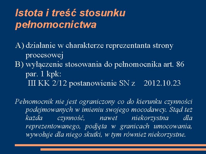 Istota i treść stosunku pełnomocnictwa A) działanie w charakterze reprezentanta strony procesowej B) wyłączenie