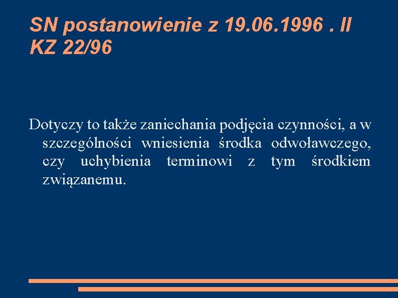 SN postanowienie z 19. 06. 1996. II KZ 22/96 Dotyczy to także zaniechania podjęcia