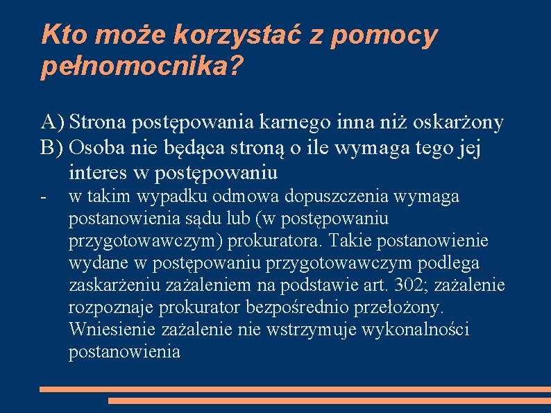 Kto może korzystać z pomocy pełnomocnika? A) Strona postępowania karnego inna niż oskarżony B)