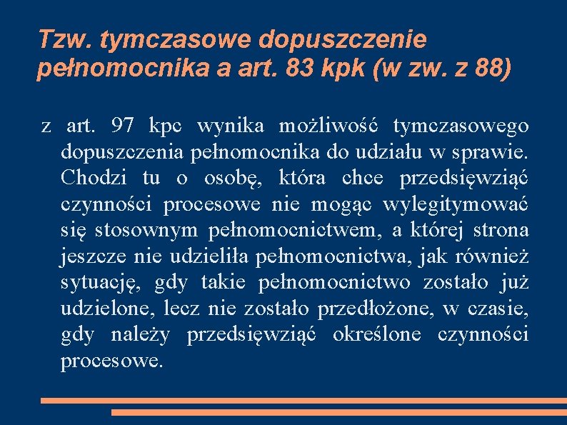 Tzw. tymczasowe dopuszczenie pełnomocnika a art. 83 kpk (w zw. z 88) z art.