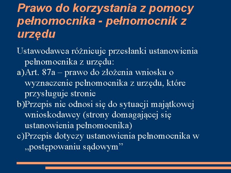 Prawo do korzystania z pomocy pełnomocnika - pełnomocnik z urzędu Ustawodawca różnicuje przesłanki ustanowienia