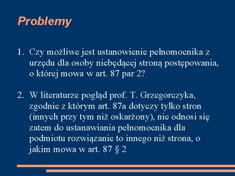 Problemy 1. Czy możliwe jest ustanowienie pełnomocnika z urzędu dla osoby niebędącej stroną postępowania,