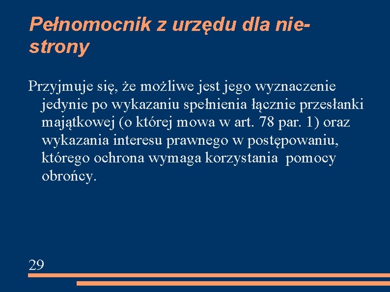 Pełnomocnik z urzędu dla niestrony Przyjmuje się, że możliwe jest jego wyznaczenie jedynie po