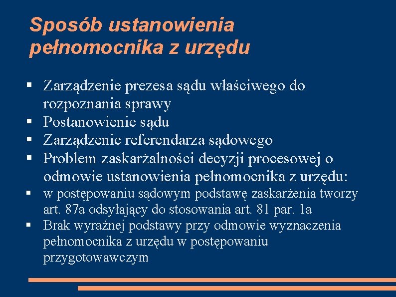 Sposób ustanowienia pełnomocnika z urzędu § Zarządzenie prezesa sądu właściwego do rozpoznania sprawy §