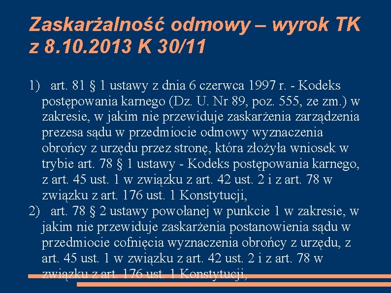 Zaskarżalność odmowy – wyrok TK z 8. 10. 2013 K 30/11 1) art. 81