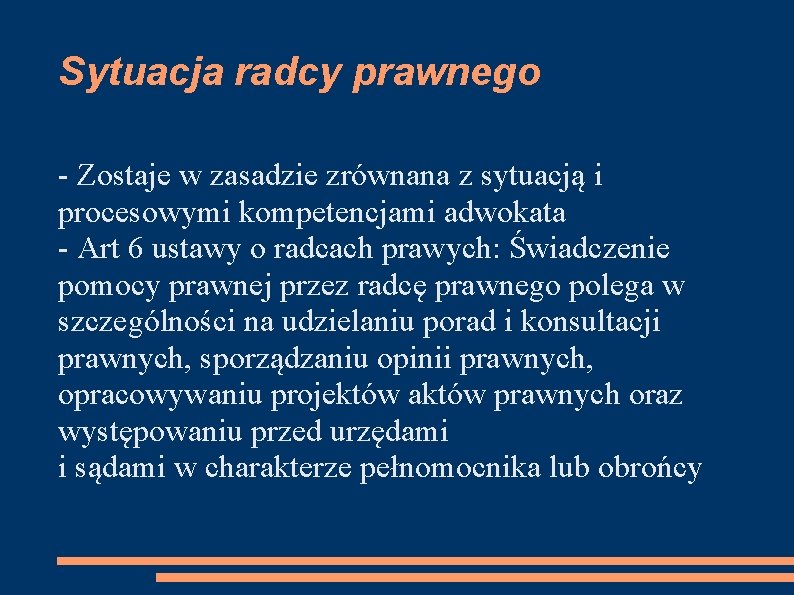 Sytuacja radcy prawnego - Zostaje w zasadzie zrównana z sytuacją i procesowymi kompetencjami adwokata