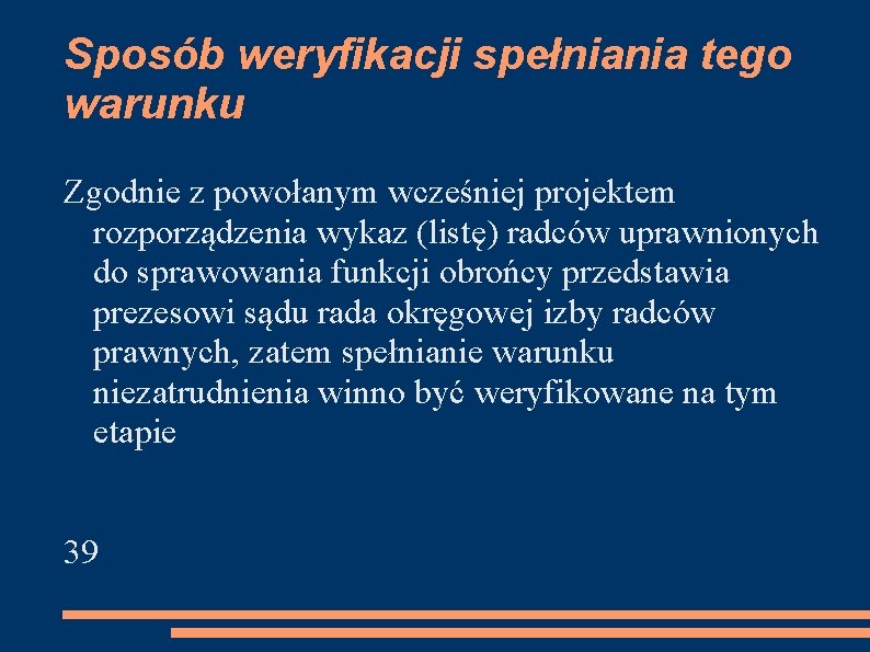 Sposób weryfikacji spełniania tego warunku Zgodnie z powołanym wcześniej projektem rozporządzenia wykaz (listę) radców